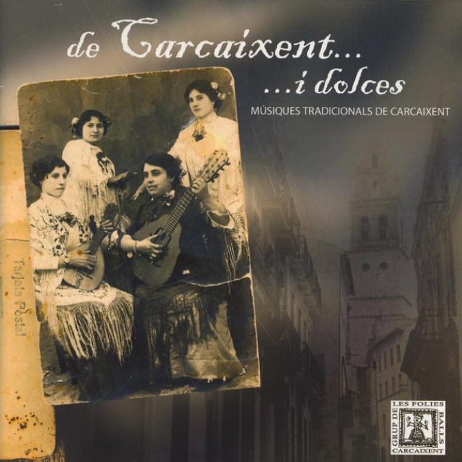 De Carcaixent... i dolces... Músiques tradicionals de Carcaixent